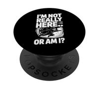Je ne suis pas vraiment là. . . Ou suis-je ? PopSockets PopGrip Adhésif
