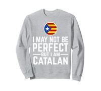 Je ne suis Peut-être Pas Parfait mais Je suis Catalan Sweatshirt