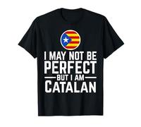 Je ne suis Peut-être Pas Parfait mais Je suis Catalan T-Shirt