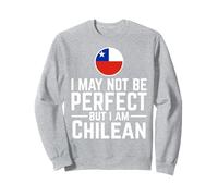 Je ne suis Peut-être Pas Parfait mais Je suis chilien Sweatshirt