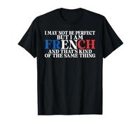 Je ne suis peut-être pas parfait mais je suis français c'est la même chose T-Shirt