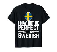 Je ne suis Peut-être Pas Parfait mais Je suis Suédois T-Shirt