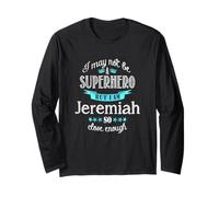 Je ne suis Peut-être Pas Un Super héros. mais Je suis Jeremiah. Assez près Manche Longue