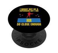Je ne suis Peut-être Pas Un Super héros, mais Je suis RH si Proche, C'est Assez drôle PopSockets PopGrip Adhésif
