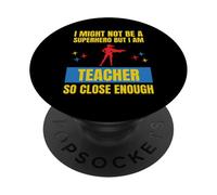 Je ne suis Peut-être Pas Un Super héros mais Je suis Un Professeur si Proche PopSockets PopGrip Adhésif