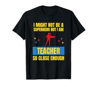 Je ne suis Peut-être Pas Un Super héros mais Je suis Un Professeur si Proche T-Shirt