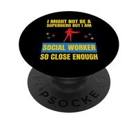 Je ne suis Peut-être Pas Un Super héros, mais Je suis Un travailleur Social si Proche PopSockets PopGrip Adhésif