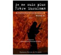 Je Ne Suis Plus Frère Musulman - Confession D'un Ancien Terroriste