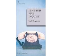 Je Ne Suis Plus Inquiet – Actes Sud