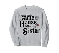 Je ne suis Plus la même Depuis Que Cette Maison est tombée sur ma sœur Sweatshirt
