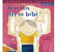 Je ne suis plus un bébé !