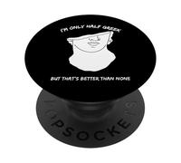 Je ne suis qu'à moitié Grec mais C'est Mieux Que Rien : drôle PopSockets PopGrip Adhésif
