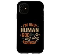 Je ne suis Que Dieu Humain et Mon Chien Le Sait - Funny Christian Coque pour iPhone 11