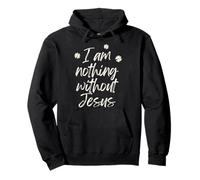 Je ne suis Rien sans Jésus Sweat à Capuche