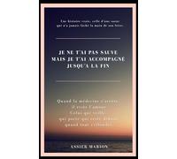 Je ne t'ai pas sauvé mais je t'ai accompagné jusqu'a la fin