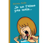Je ne t'aime pas, mais... - Fermin Solis - Six Pieds Sous Terre - broché - Bande dessinée