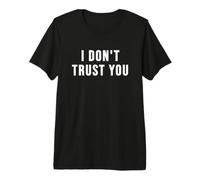 Je ne Te Fais Pas Confiance T-Shirt Haut de Gamme