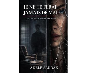 Je ne te ferai jamais de mal: Roman