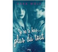 Je ne te hais plus du tout - tome 3 Sara Wolf (Auteur), Alexandra Maillard (Traduction)