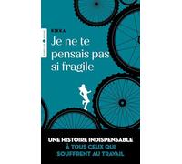 Je ne te pensais pas si fragile Une histoire indispensable à tous ceux qui souffrent au travail - Kikka - Eyrolles - broché - Roman
