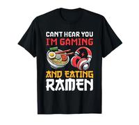 Je ne t'entends pas, je joue et je mange des nouilles ramen otaku T-Shirt