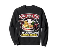 Je ne t'entends Pas, Je suis en Train de Jouer et de Manger des Nouilles Ramen pour Les Joueurs Sweatshirt