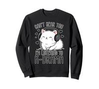 Je ne t'entends Pas, j'écoute K-Drama, C'est drôle Sweatshirt