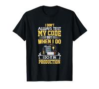 Je ne teste pas toujours mon code, uniquement dans Prod Funny Coders' T-Shirt