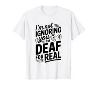 Je ne t'ignore Pas, Je suis sourd, C'est Vraiment drôle T-Shirt Graphique avec Valeur