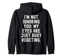 Je ne t'ignore Pas, Mes Yeux sont Juste occupés à réagir avec Humour Sweat à Capuche