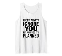 Je ne t'ignore Pas Toujours, mais Quand Je Le Fais, C'est prévu Débardeur