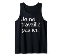 Je ne Travaille Pas Ici Débardeur