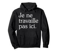Je ne Travaille Pas Ici Sweat à Capuche
