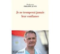 Philippe Juvin – Je ne tromperai jamais leur confiance – Gallimard