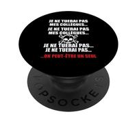 Je Ne Tuerai Pas Mes Collègues Humour Bureau Travail Boulot PopSockets PopGrip Adhésif