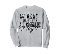 Je ne Vais Pas Bien mais ça va Aller Sweatshirt