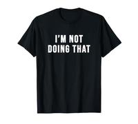 Je ne Vais Pas Faire ça T-Shirt