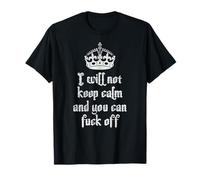 Je ne vais pas rester calme et tu peux t'en sortir T-Shirt