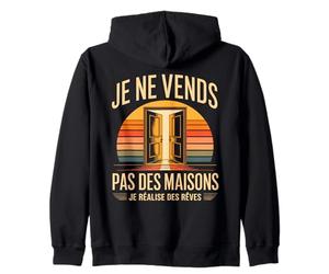 Je Ne Vends Pas des Maisons Je Réalise des Rêves Sweat à Capuche
