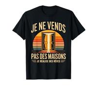 Je Ne Vends Pas des Maisons Je Réalise des Rêves T-Shirt