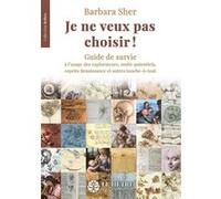 Je ne veux pas choisir ! Barbara Sher (Auteur)