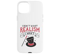 Je ne veux pas de réalisme je veux de la magie Coque pour iPhone 15 Plus