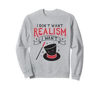 Je ne veux pas de réalisme je veux de la magie Sweatshirt
