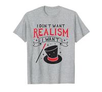Je ne veux pas de réalisme je veux de la magie T-Shirt