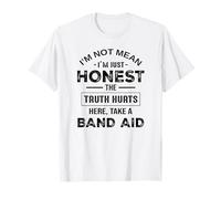 Je ne veux pas dire, je suis juste honnête, la vérité fait mal T-Shirt