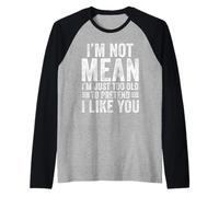 Je ne Veux Pas dire Que Je suis trop Vieux pour Faire Semblant de t'aimer drôlement Manche Raglan