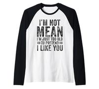 Je ne Veux Pas dire Que Je suis trop Vieux pour Faire Semblant de t'aimer drôlement Manche Raglan