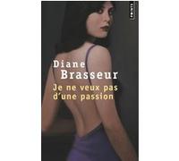 Je ne veux pas d'une passion Diane Brasseur (Auteur)