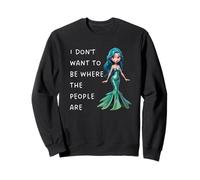 Je ne Veux Pas être là où Les Gens sont des sirènes introverties Sweatshirt