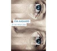 Eva Aagaard – Je ne veux pas – Roman – Broché